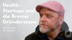 A man in a pink cap looks thoughtfully to the side. The text describes ‘Health start-ups and the Bremen start-up scene’ and episode 021 with Jan Wessels.