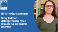 Grafik zum BIPS-Institutsseminar mit blauem Hintergrund und BIPS-Leibniz-Logo links oben. Links steht der Text: „BIPS-Institutsseminar: Story-led statt datengetrieben: Neue Impulse für die Kausalinferenz“. Rechts ist eine Frau mit Brille und langen braunen Haaren zu sehen, die vor einem Bücherregal steht und in die Kamera lächelt.